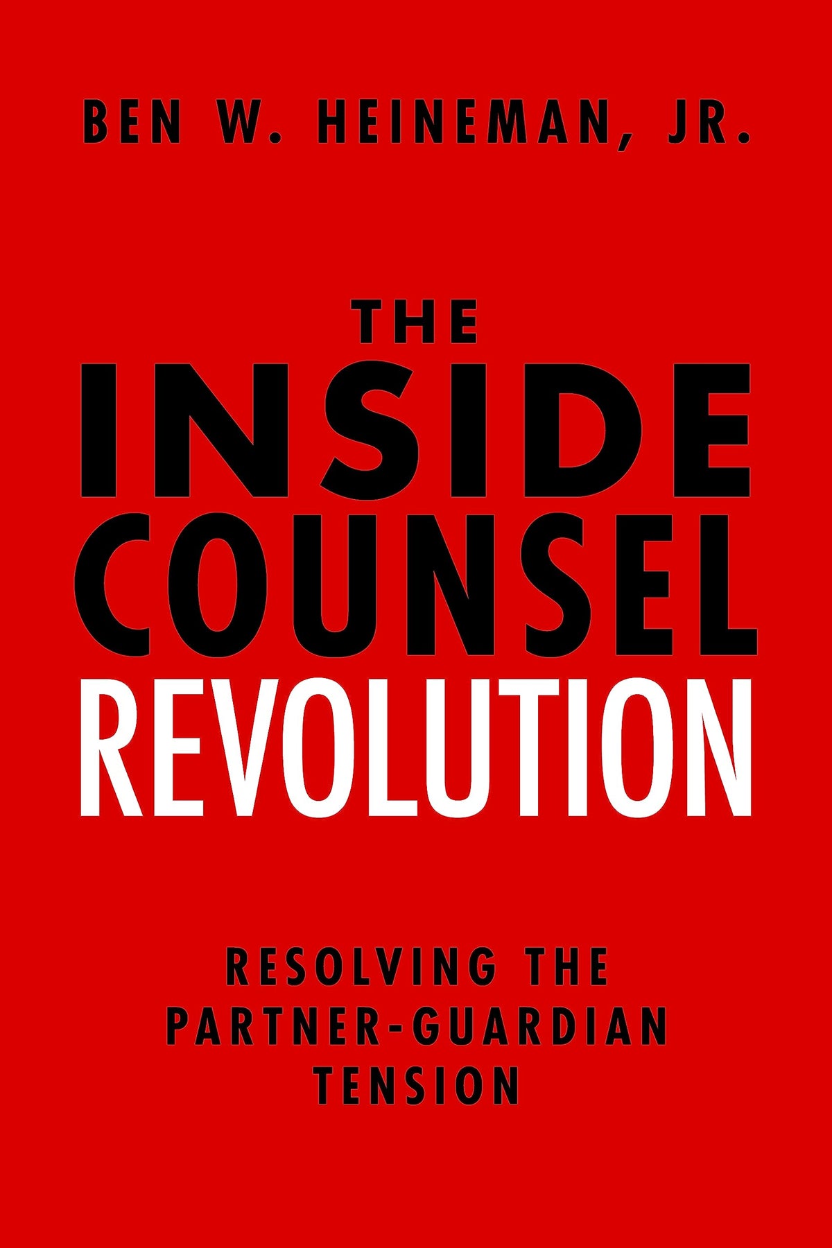 The Inside Counsel Revolution: Resolving the Partner-Guardian Tension