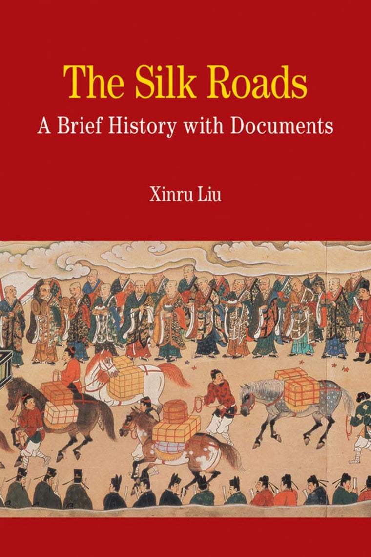 The Silk Roads: A Brief History with Documents (Bedford Series in History and Culture)