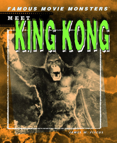 Meet King Kong (Famous Movie Monsters)