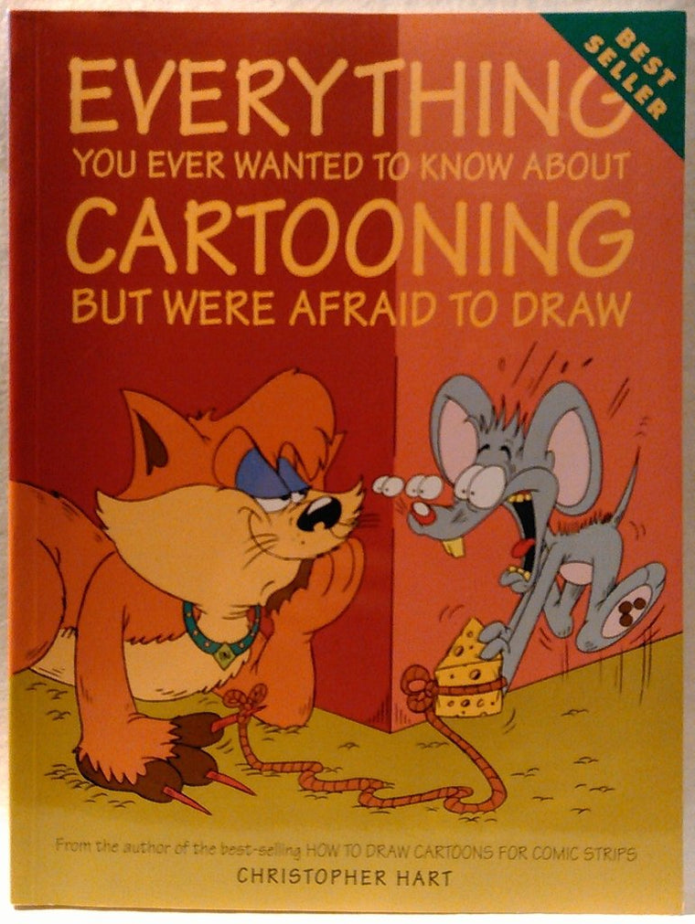 Everything You Ever Wanted to Know About Cartooning But Were Afraid to Draw (Christopher Hart's Cartooning)