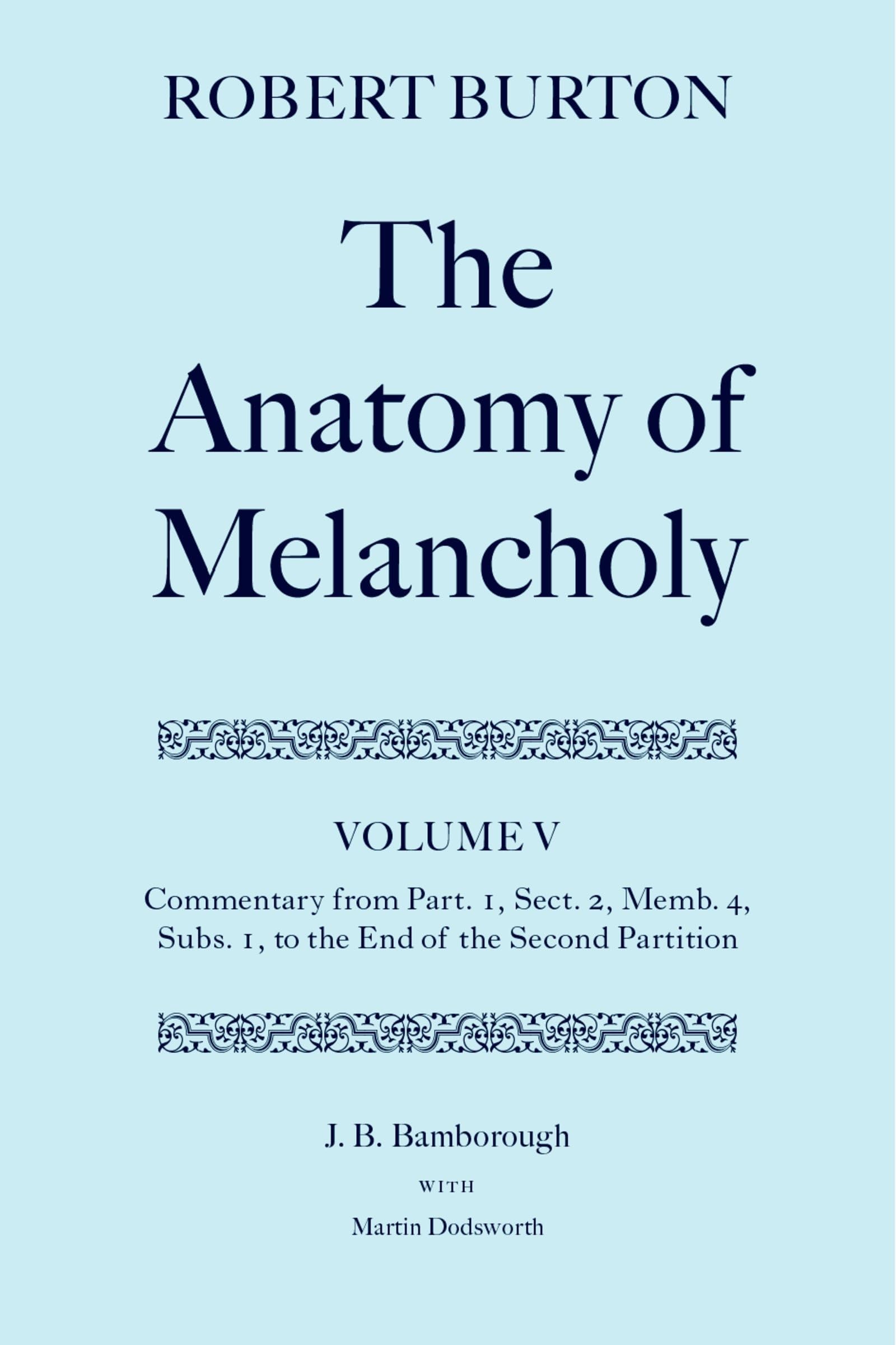 The Anatomy of Melancholy: Volume V: Commentary from Part.1, Sect.2, Memb.4, Subs.1 to the End of the Second Partition (c OET t Oxford English Texts)