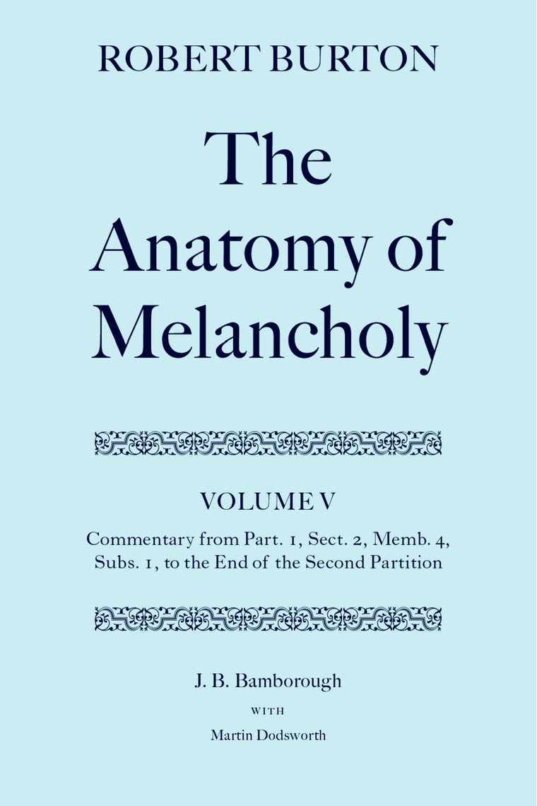 The Anatomy of Melancholy: Volume V: Commentary from Part.1, Sect.2, Memb.4, Subs.1 to the End of the Second Partition (c OET t Oxford English Texts)