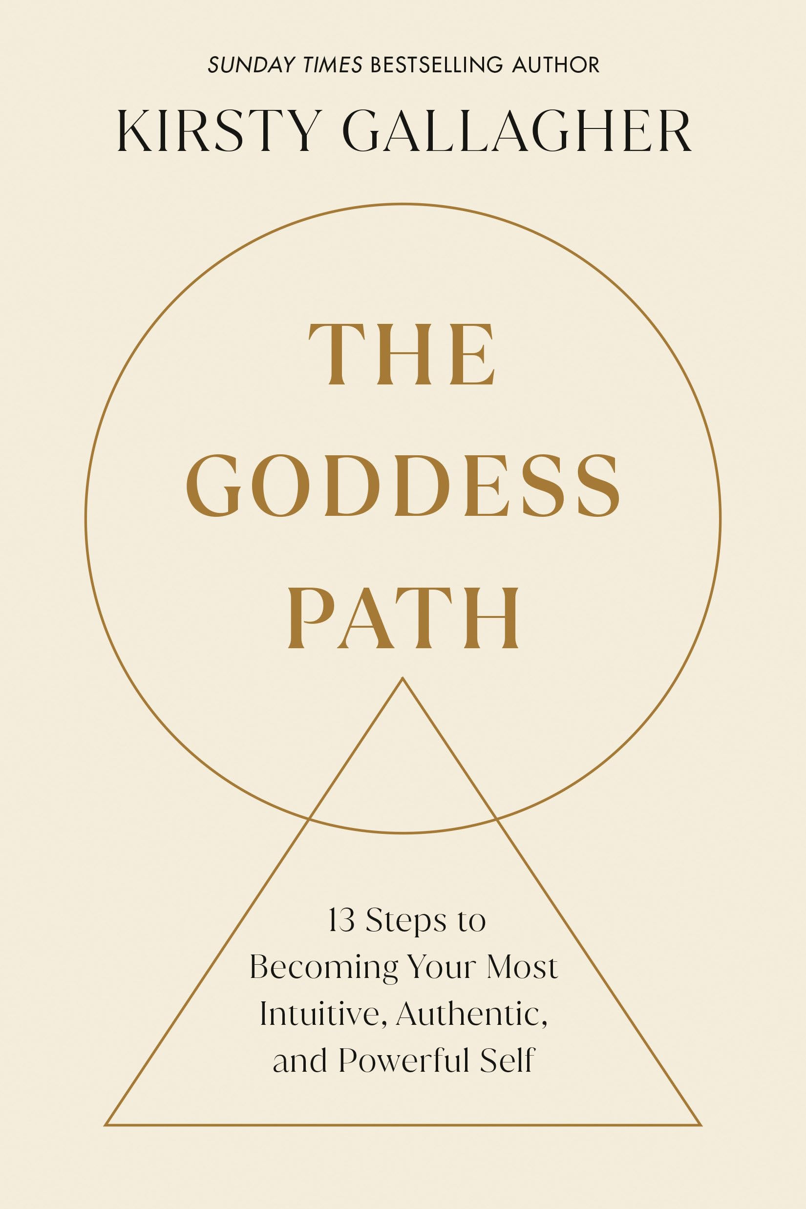 The Goddess Path: 13 Steps to Becoming Your Most Intuitive, Authentic, and Powerful Self