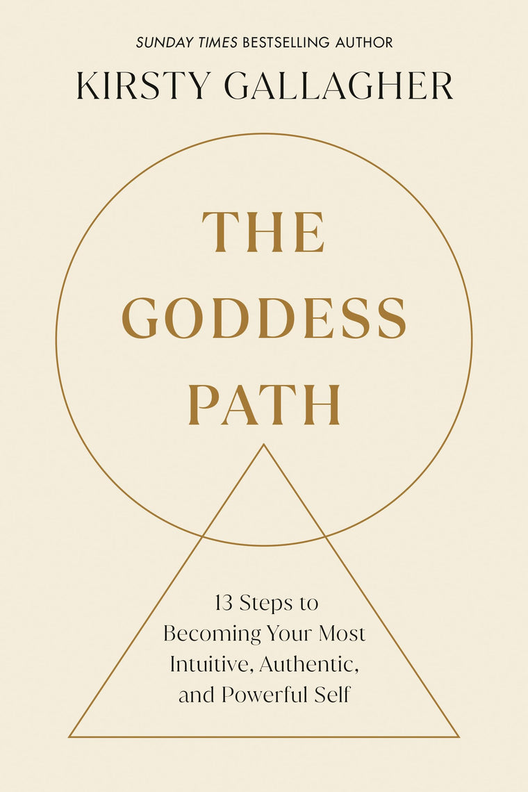 The Goddess Path: 13 Steps to Becoming Your Most Intuitive, Authentic, and Powerful Self