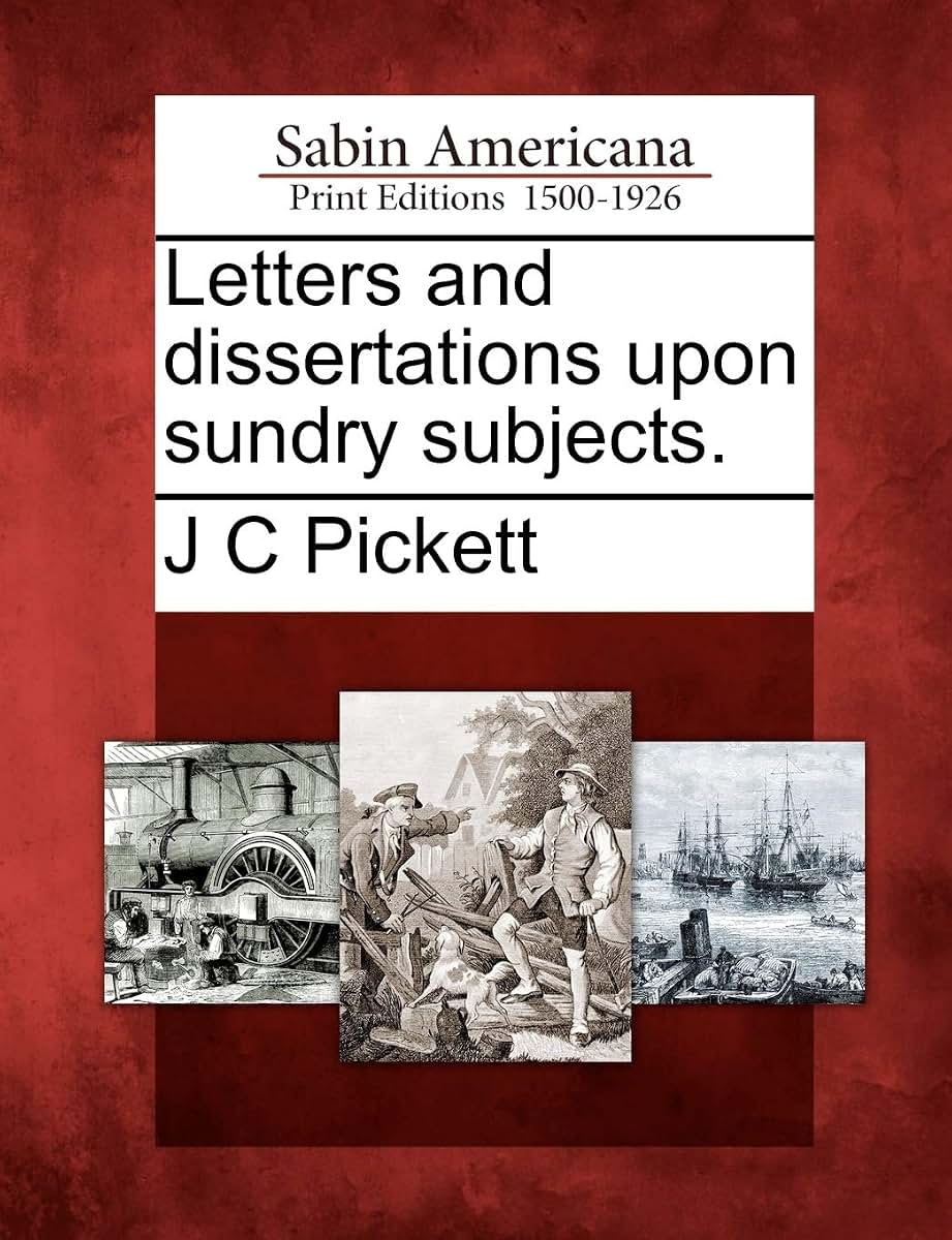 Letters and Dissertations Upon Sundry Subjects.