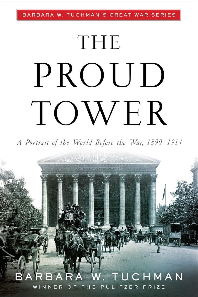 The Proud Tower: A Portrait of the World Before the War 1890