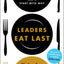 Leaders Eat Last: Why Some Teams Pull Together and Others Do