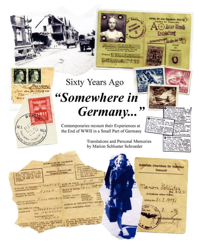 Sixty Years Ago "Somewhere in Germany": Contemporaries recount their Experiences at the End of WWII in a Small Part of Germany