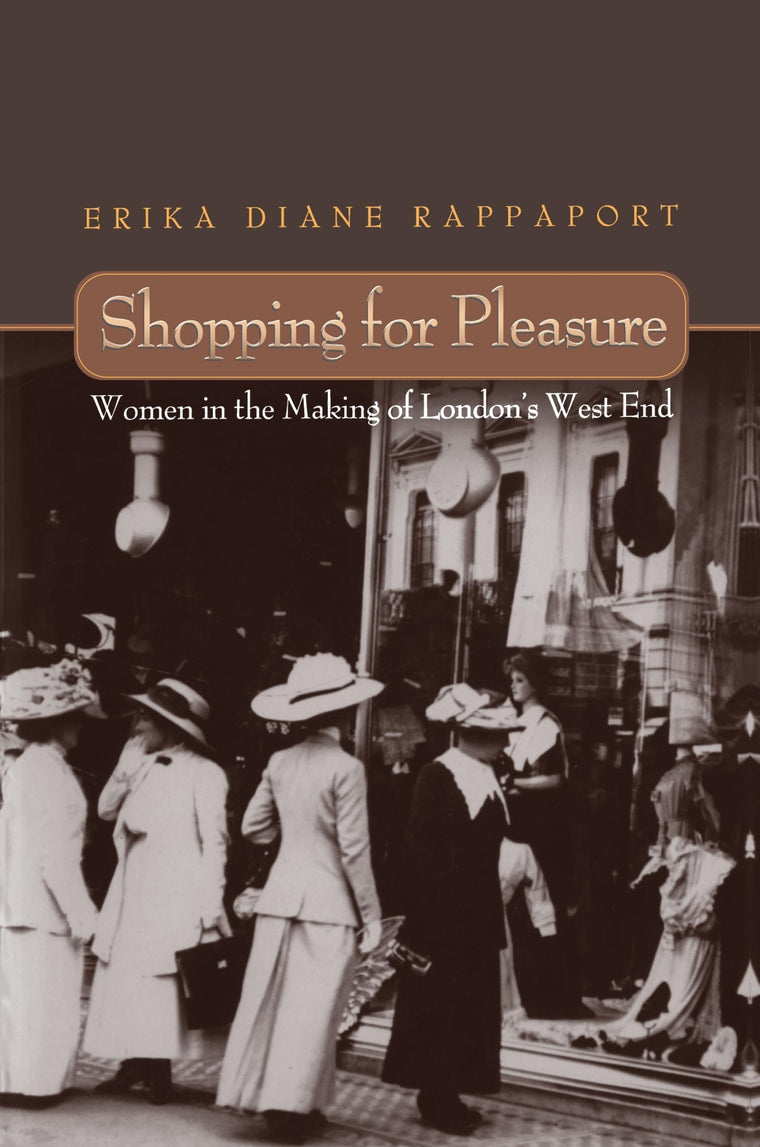 Shopping for Pleasure: Women in the Making of London's West End.
