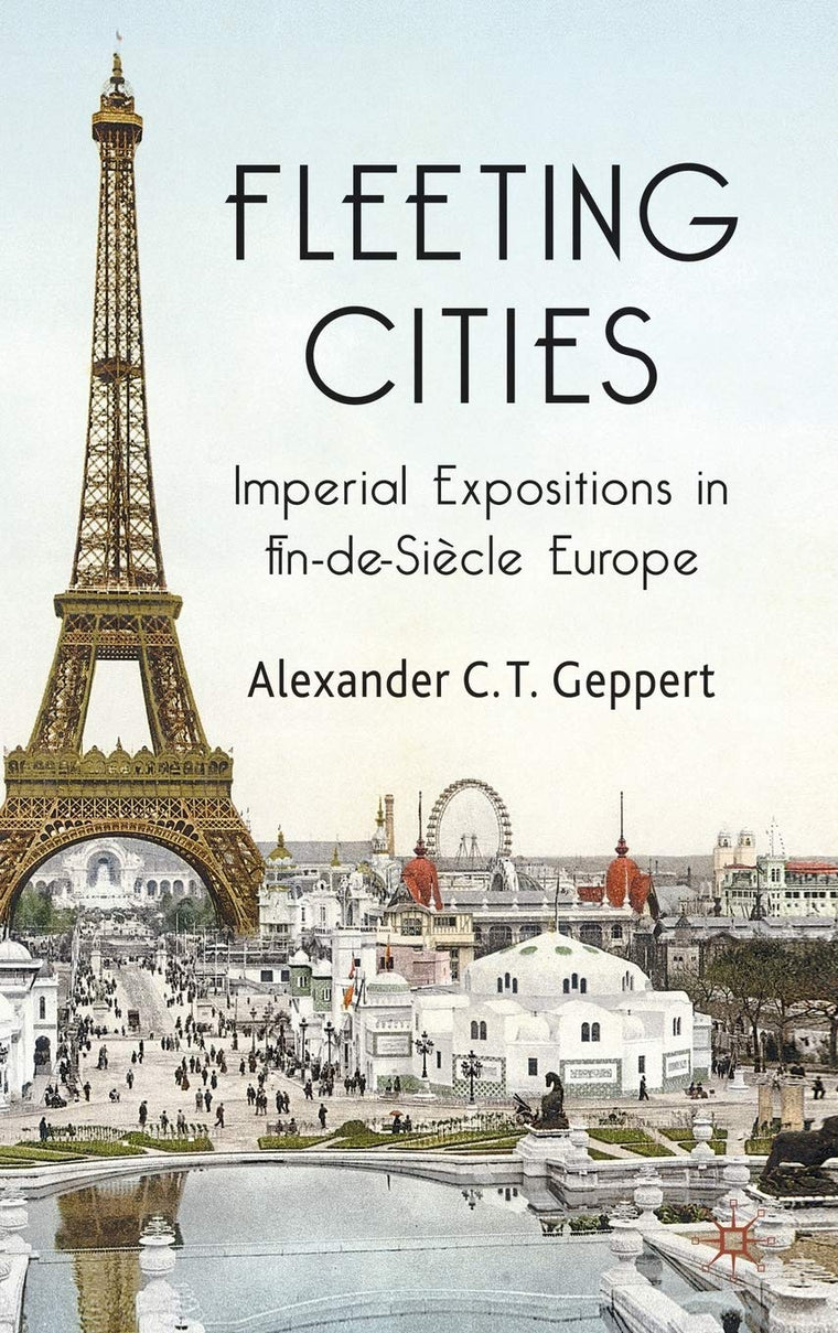Fleeting Cities: Imperial Expositions in Fin-de-Sicle Europe