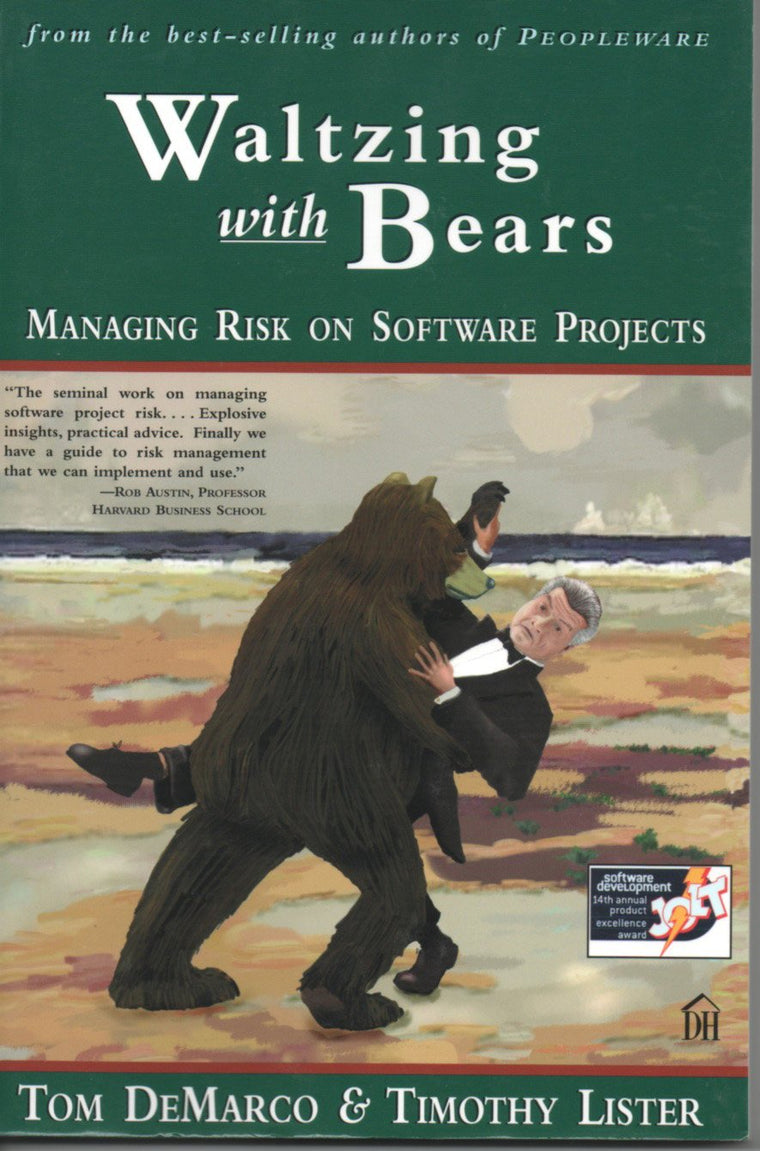 Waltzing With Bears: Managing Risk on Software Projects