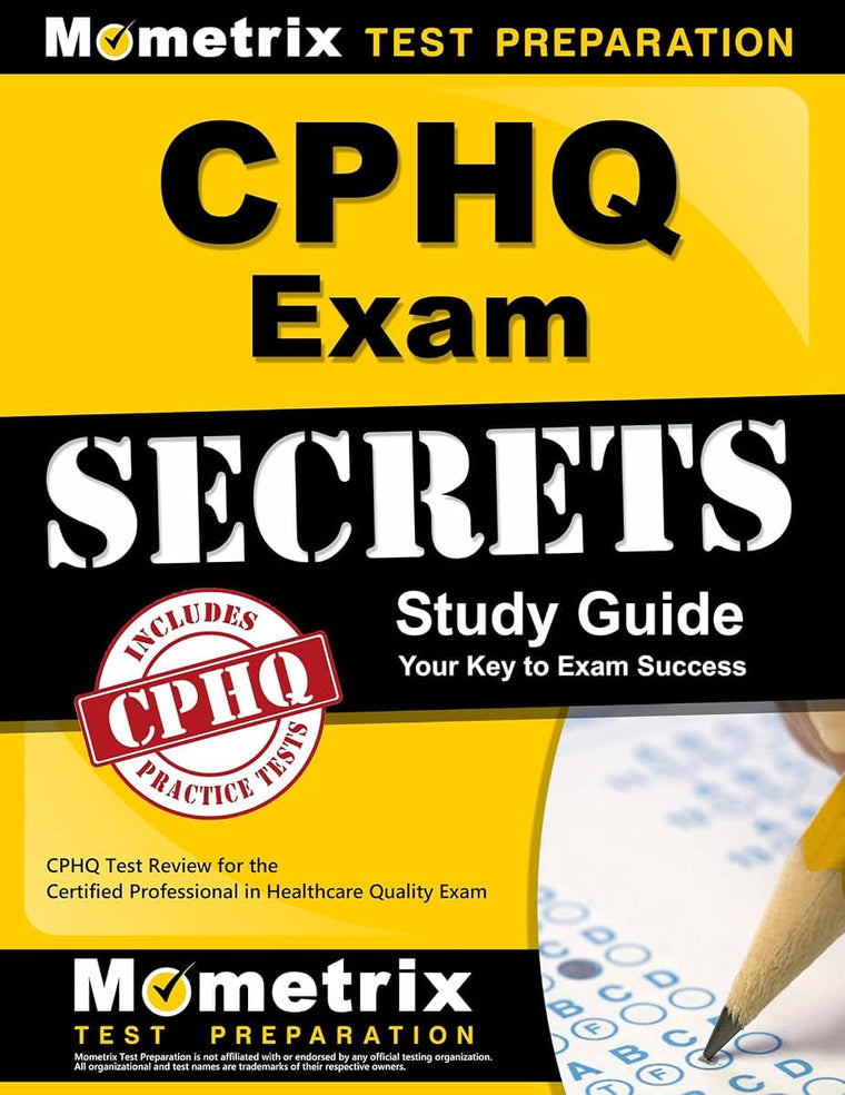 CPHQ Exam Secrets Study Guide: CPHQ Test Review for the Certified Professional in Healthcare Quality Exam