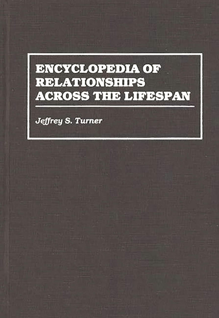 Encyclopedia of Relationships Across the Lifespan