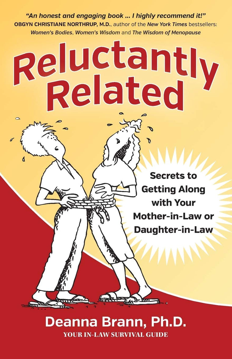 Reluctantly Related: Secrets To Getting Along With Your Mother-in-Law or Daughter-in-Law