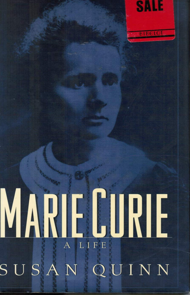 Marie Curie: A Life by Quinn, Susan