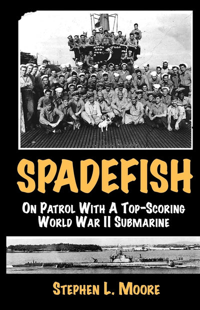 Spadefish: On Patrol with a Top-Scoring WWII Submarine