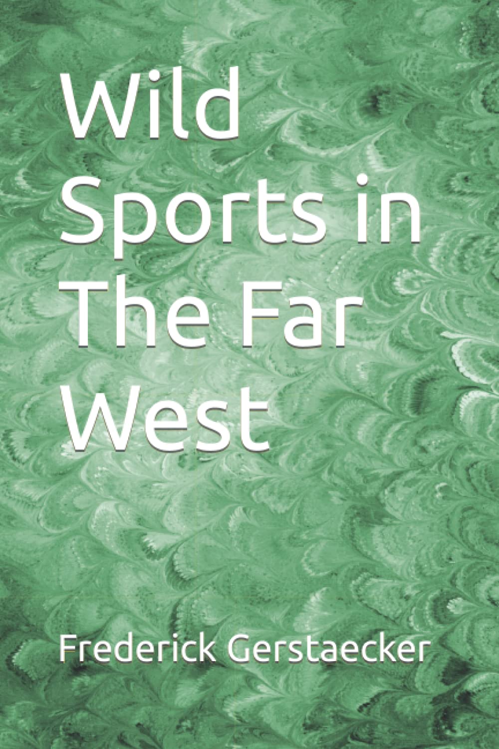 Wild Sports in The Far West
