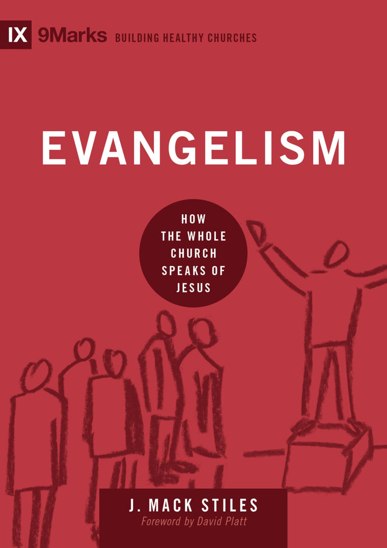 Evangelism: How the Whole Church Speaks of Jesus (Building Healthy Churches)
