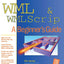 WML & WMLScript: A Beginner's Guide
