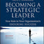 Becoming a Strategic Leader: Your Role in Your Organization's Enduring Success (J-B CCL (Center for Creative Leadership))