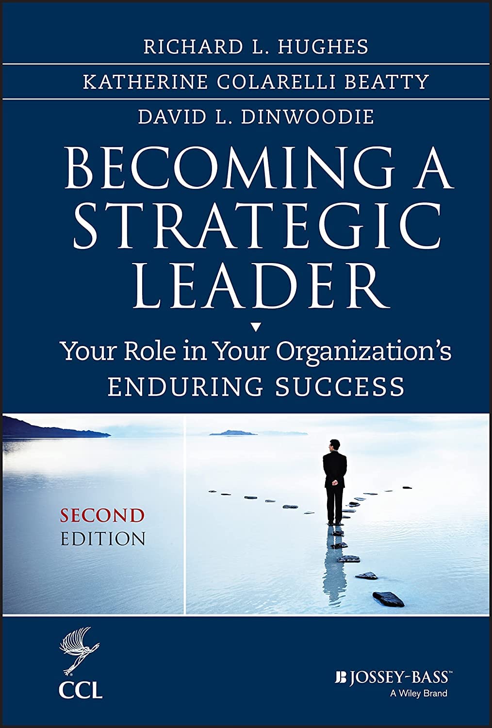 Becoming a Strategic Leader: Your Role in Your Organization's Enduring Success (J-B CCL (Center for Creative Leadership))
