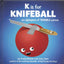 K is for Knifeball: An Alphabet of Terrible Advice by John,