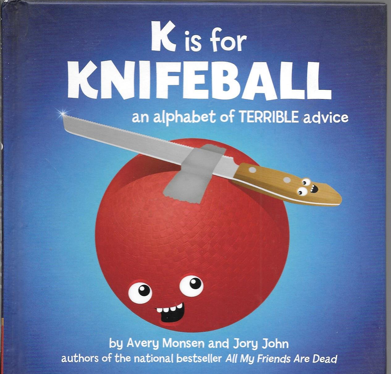 K is for Knifeball: An Alphabet of Terrible Advice by John,