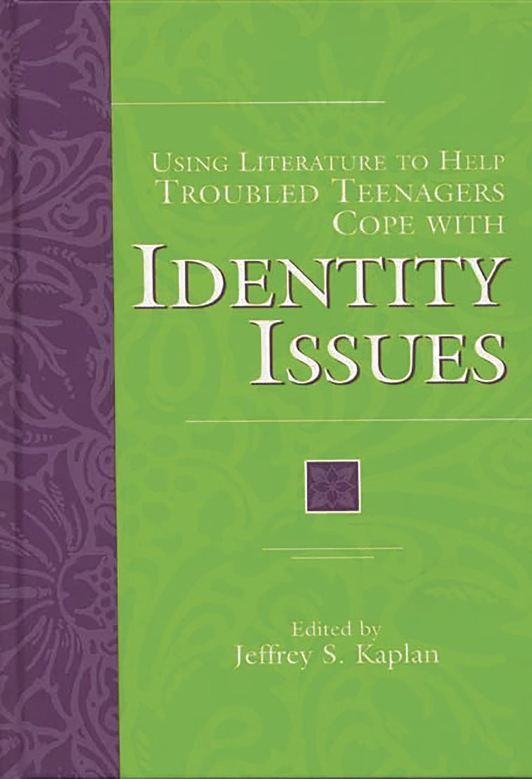 Using Literature to Help Troubled Teenagers Cope with Identity Issues (The Greenwood Press Using Literature to Help Troubled Teenagers Series)