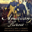 American Heroes: Profiles of Men and Women Who Shaped Early America