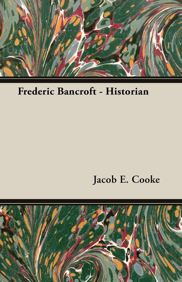 Frederic Bancroft: Historian