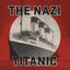 The Nazi Titanic: The Incredible Untold Story of a Doomed Ship in World War II
