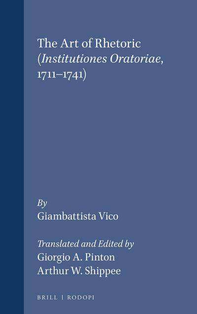 The Art of Rhetoric Institutiones Oratoriae, 1711-1741 (Values in Italian Philosophy, 37)