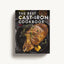 The Best Cast Iron Cookbook: 125 Delicious Recipes for Your Cast-Iron Cookware