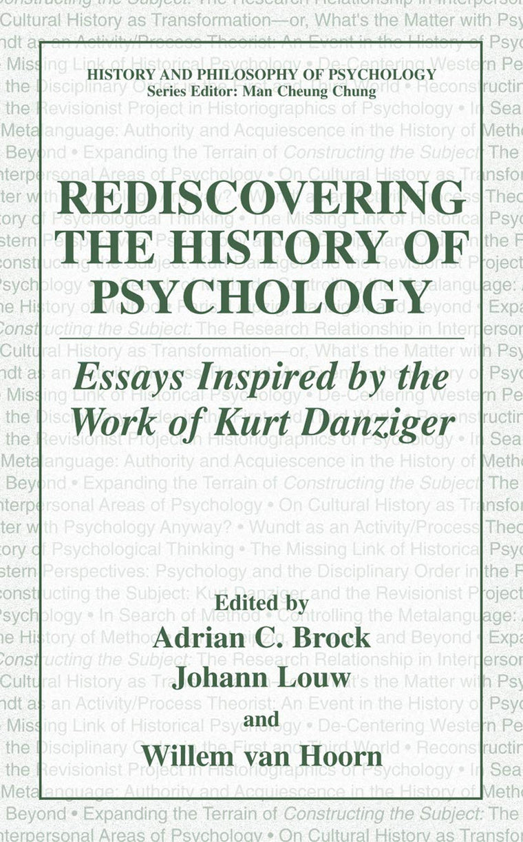 Rediscovering the History of Psychology: Essays Inspired by the Work of Kurt Danziger (History and Philosophy of Psychology)