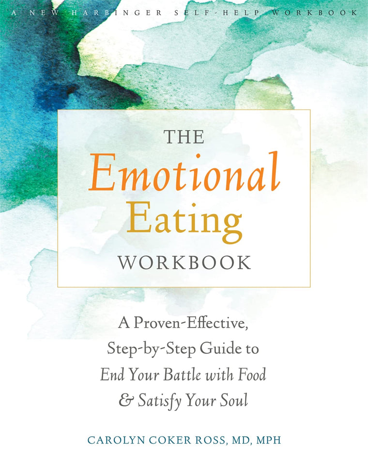 The Emotional Eating Workbook: A Proven-Effective, Step-by-S