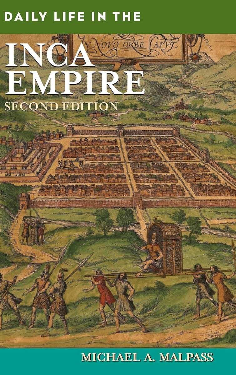 Daily Life in the Inca Empire (The Greenwood Press Daily Life Through History Series)