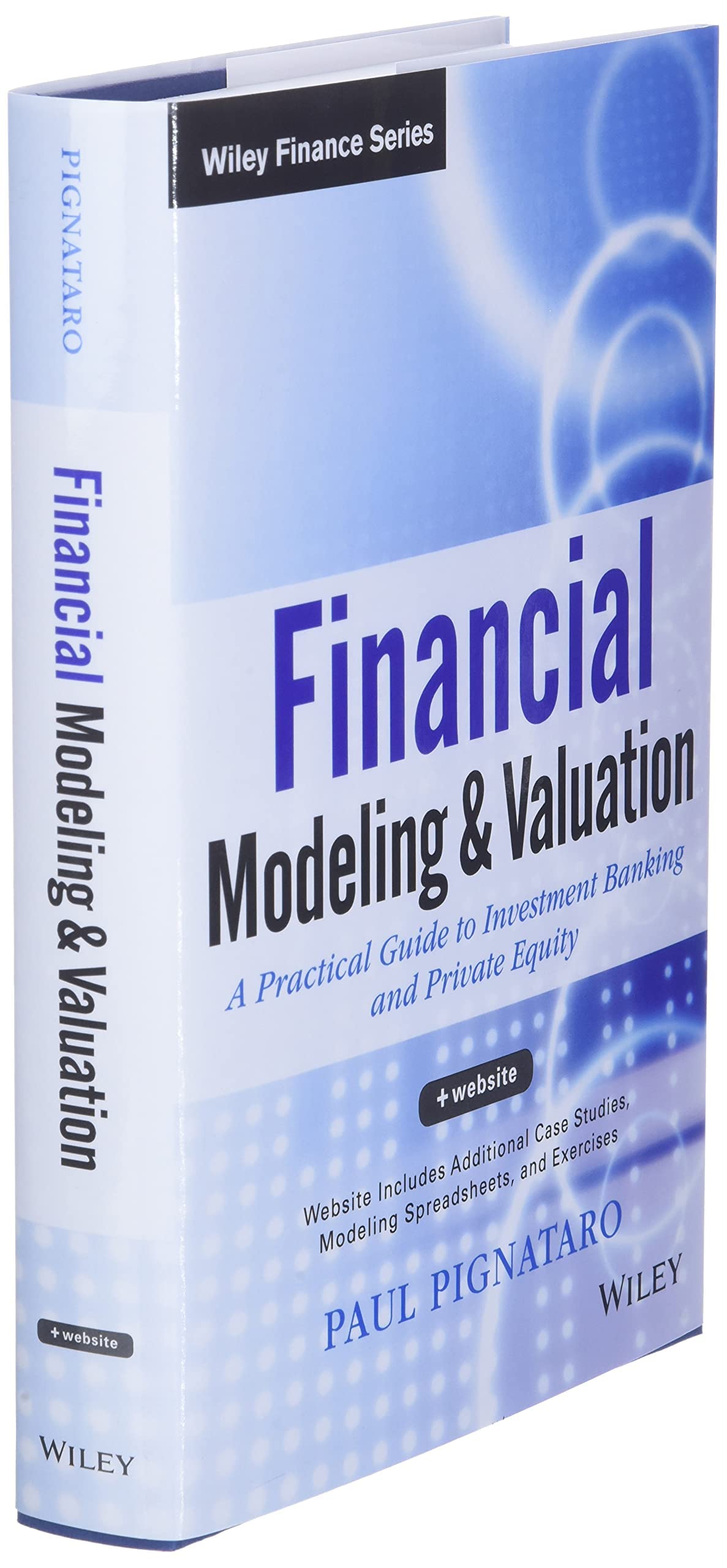 Financial Modeling and Valuation: A Practical Guide to Investment Banking and Private Equity