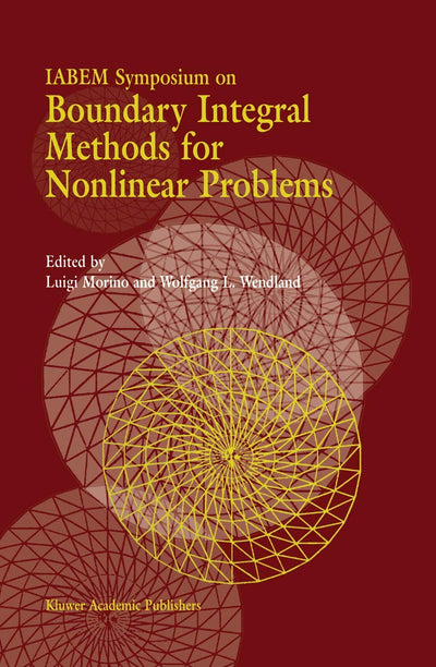 IABEM Symposium on Boundary Integral Methods for Nonlinear Problems: Proceedings of the IABEM Symposium held in Pontignano, Italy, May 28-June 3 1995