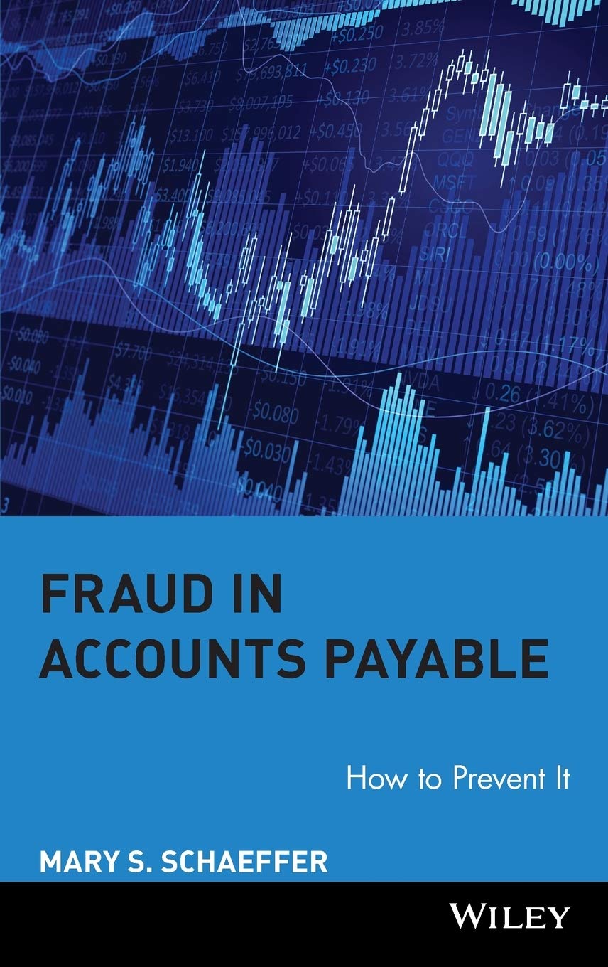 Fraud in Accounts Payable: How to Prevent It by Schaeffer, M