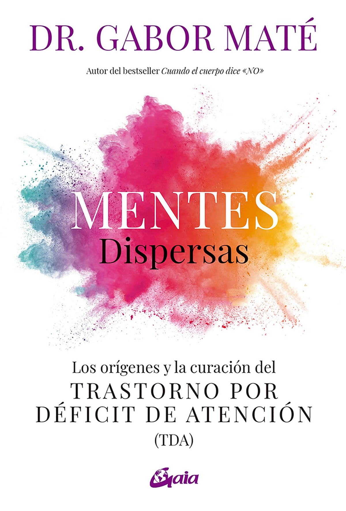 Mentes dispersas: Los orígenes y la curación del Trastorno por Déficit de Atención (TDA) (Spanish Edition)