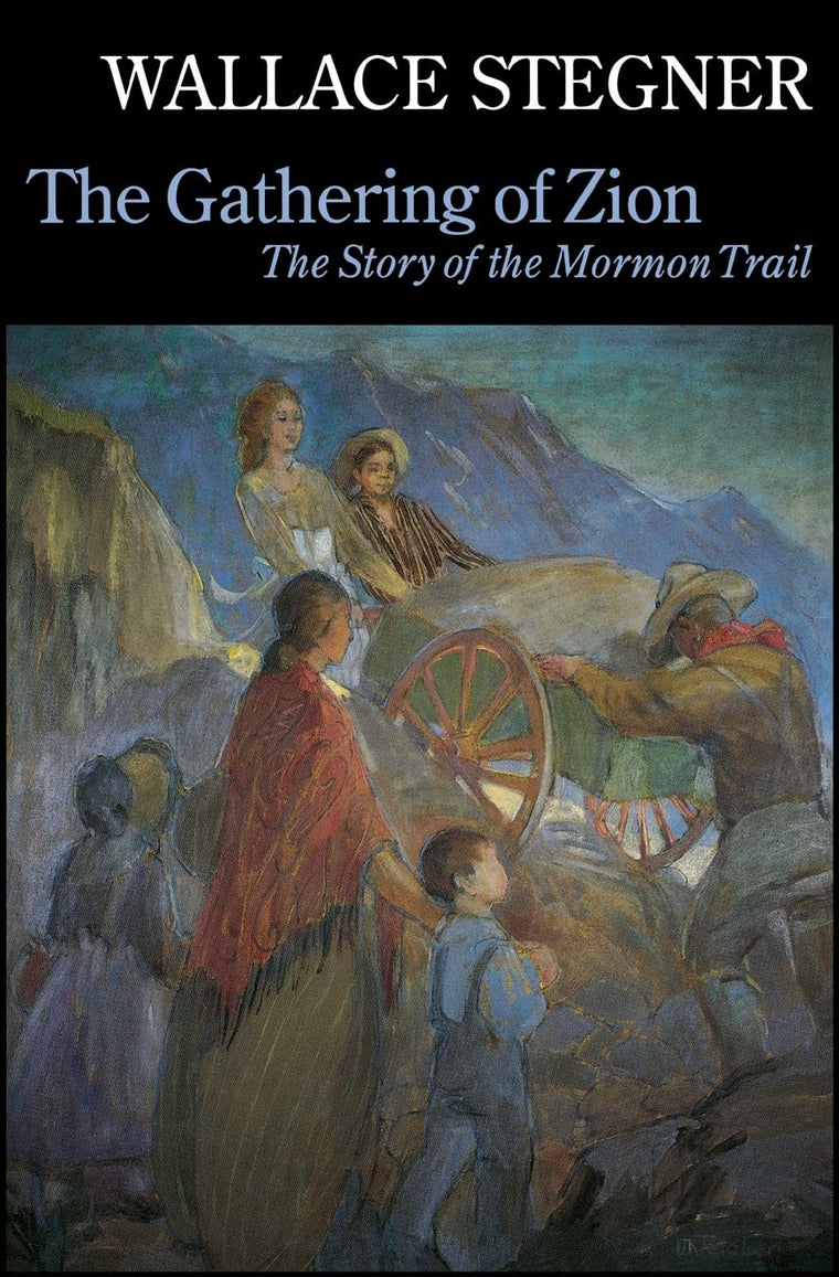 The Gathering of Zion: The Story of the Mormon Trail
