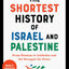 The Shortest History of Israel and Palestine: From Zionism to Intifadas and the Struggle for Peace
