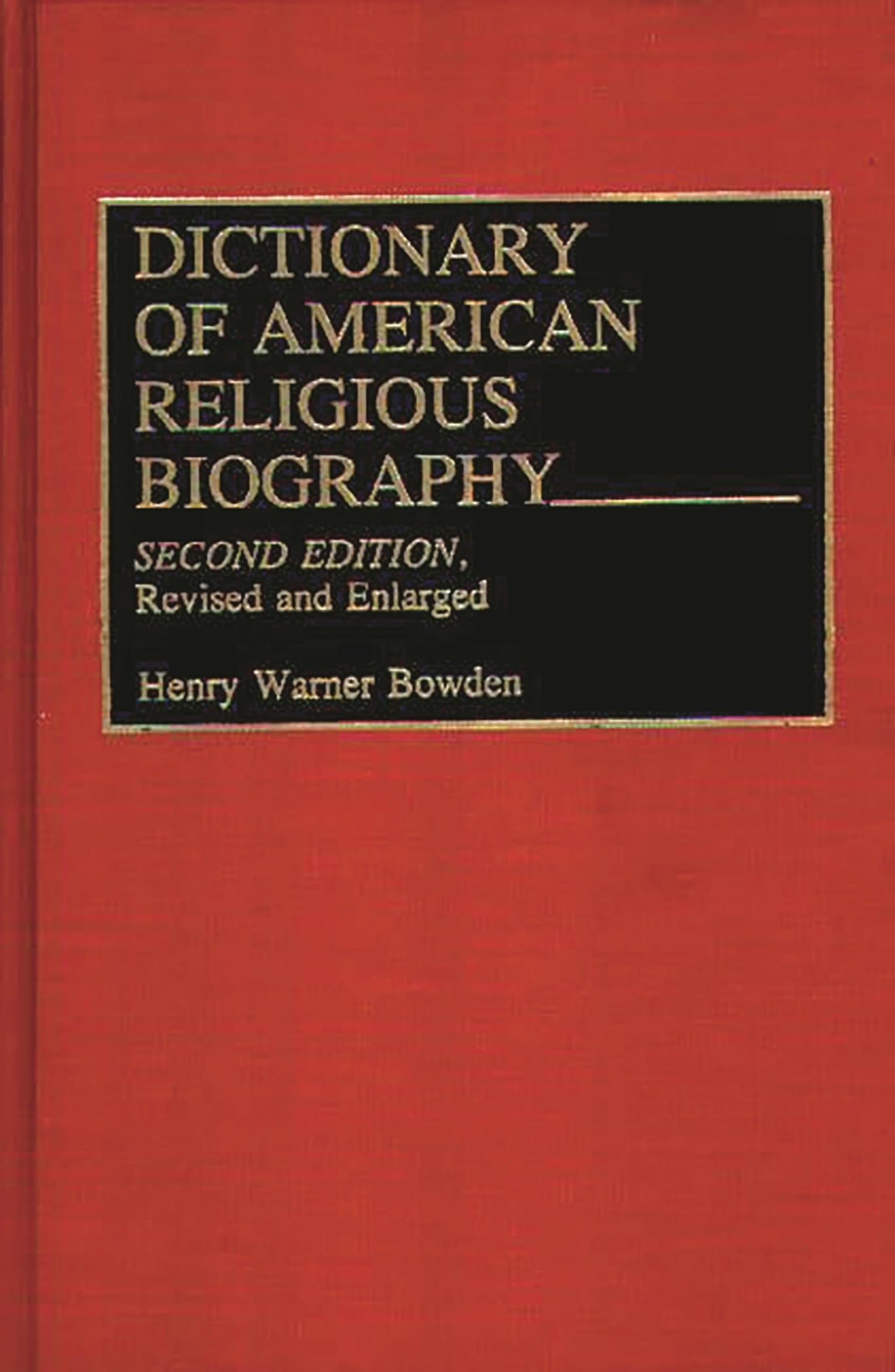 Dictionary of American Religious Biography: Second Edition, Revised and Enlarged