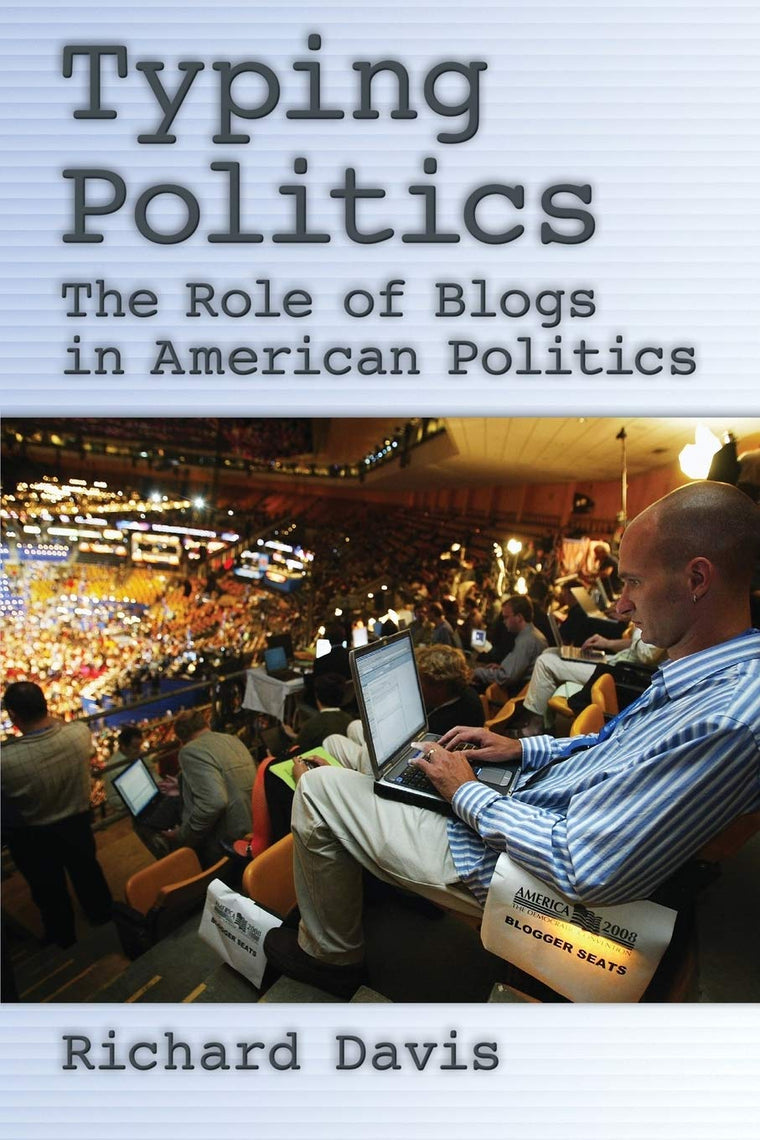 Typing Politics: The Role of Blogs in American Politics