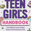 Teen Girl's Handbook: From Making Friends, Avoiding Drama, Overcoming Insecurities, Planning for the Future, and Everything Else Along the Way to Growing Up
