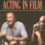 Michael Caine - Acting in Film: An Actor's Take on Movie Making (The Applause Acting Series) Revised Expanded Edition