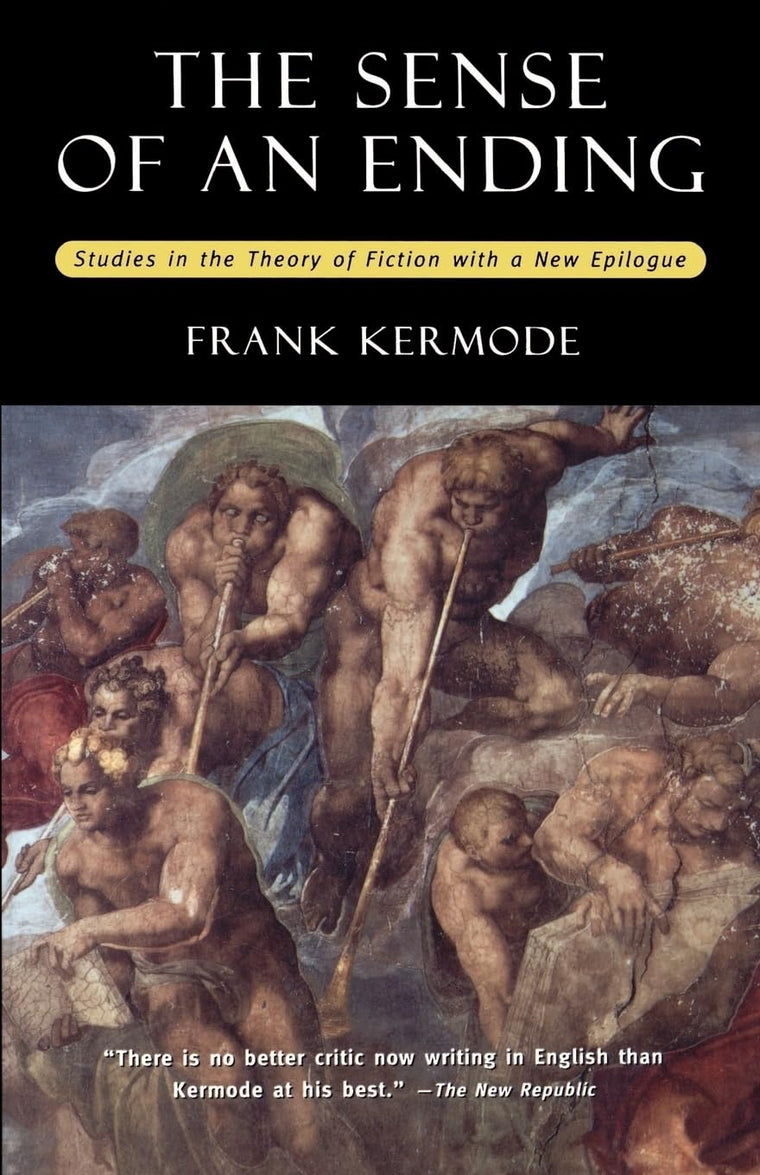 The Sense of an Ending: Studies in the Theory of Fiction (with a New Epilogue)