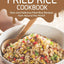 The Fried Rice Cookbook: Easy and Delicious Fried Rice Recipes from Around the World!