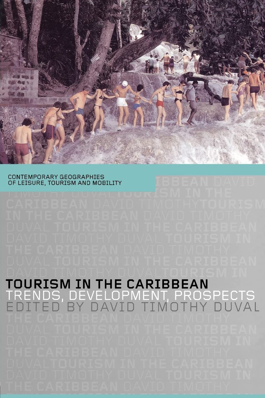 Tourism in the Caribbean (Contemporary Geographies of Leisure, Tourism and Mobility)