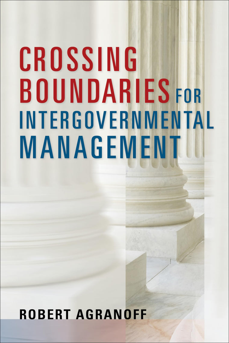 Crossing Boundaries for Intergovernmental Management (Public Management and Change)